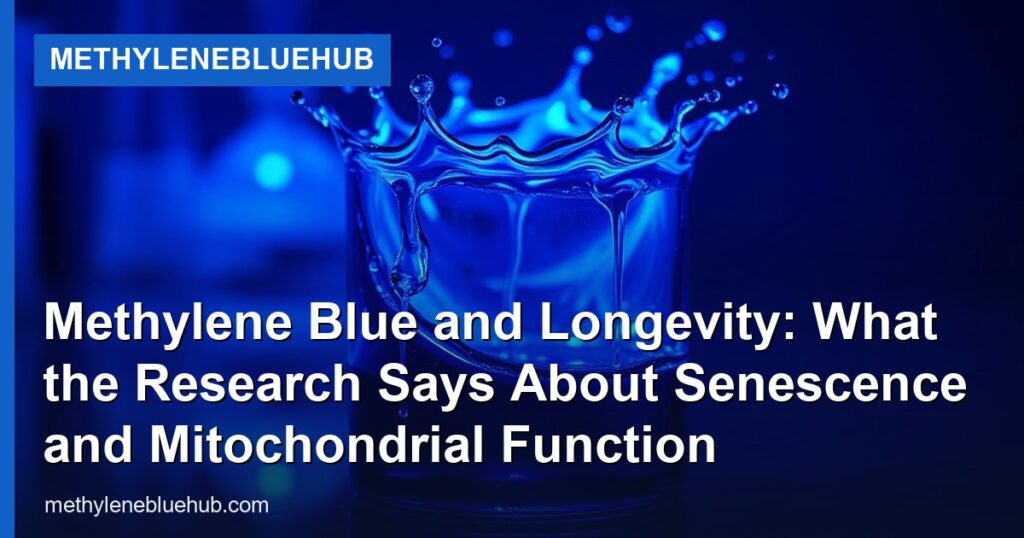 Methylene Blue and Longevity: What the Research Says About Senescence and Mitochondrial Function - MethyleneBlueHub