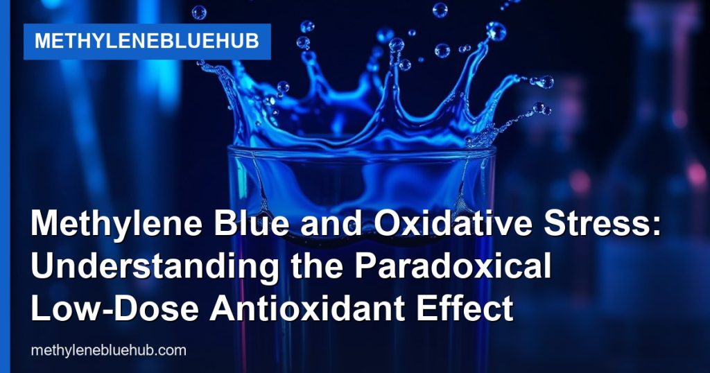 Methylene Blue and Oxidative Stress: Understanding the Paradoxical Low-Dose Antioxidant Effect - MethyleneBlueHub