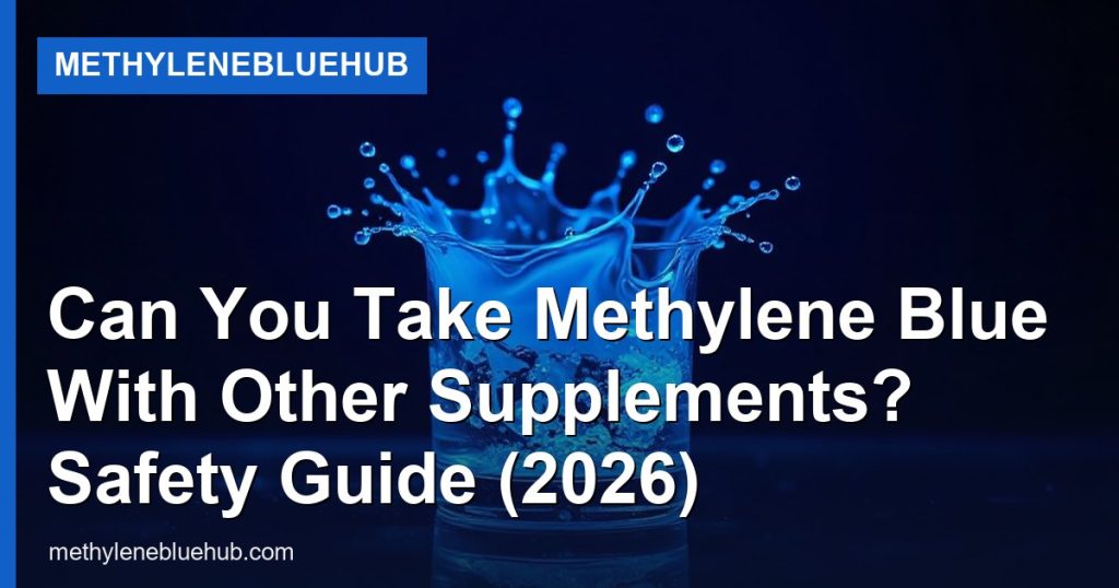 Can You Take Methylene Blue With Other Supplements? Safety Guide (2026) - MethyleneBlueHub