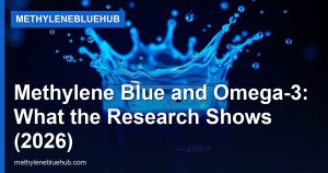 Methylene Blue and Omega-3: What the Research Shows (2026)