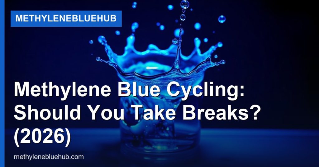 Methylene Blue Cycling: Should You Take Breaks? (2026) - MethyleneBlueHub
