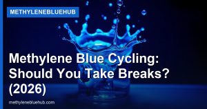 Methylene Blue Cycling: Should You Take Breaks? (2026)