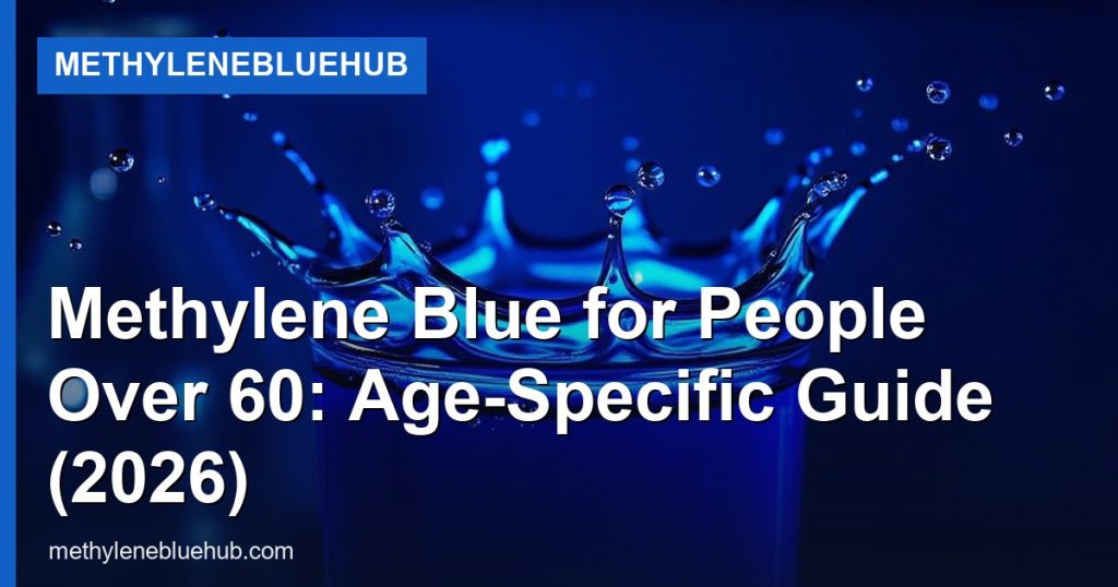 Methylene Blue for People Over 60: Age-Specific Guide (2026) - MethyleneBlueHub