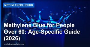 Methylene Blue for People Over 60: Age-Specific Guide (2026)