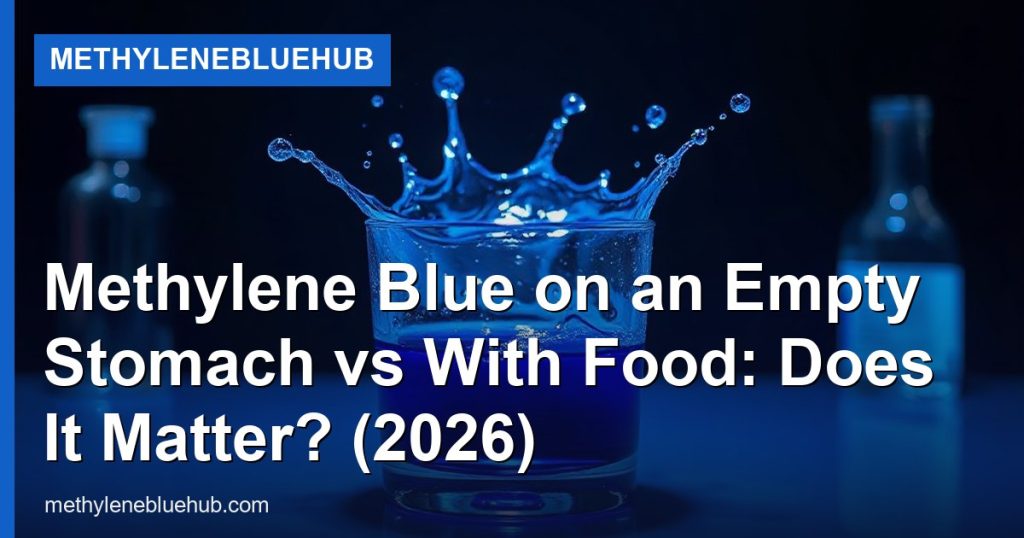 Methylene Blue on an Empty Stomach vs With Food: Does It Matter? (2026) - MethyleneBlueHub