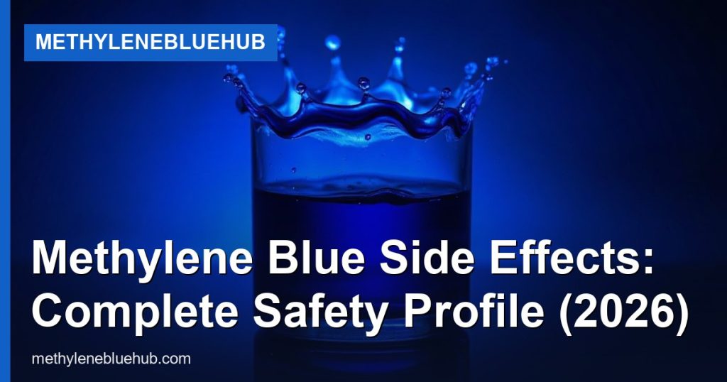 Methylene Blue Side Effects: Complete Safety Profile (2026) - MethyleneBlueHub