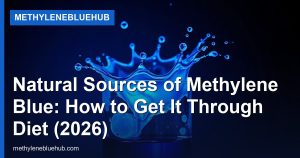 Natural Sources of Methylene Blue: How to Get It Through Diet (2026)